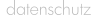 datenschutz